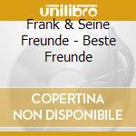 Frank & Seine Freunde - Beste Freunde cd