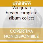 Vari:julian bream complete album collect cd musicale di Bream Julian