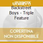 Backstreet Boys - Triple Feature cd