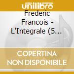 Frederic Francois - L'Integrale (5 Cd+Dvd) cd musicale di Frederic Francois
