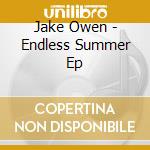 Jake Owen - Endless Summer Ep cd