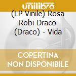 (LP Vinile) Rosa Robi Draco (Draco) - Vida