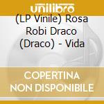 (LP Vinile) Rosa Robi Draco (Draco) - Vida vinile