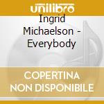 Ingrid Michaelson - Everybody cd