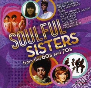 Soulful Sisters From The 60S & 70S (2 Cd) cd musicale di Sony Music