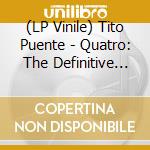 (LP Vinile) Tito Puente - Quatro: The Definitive Collection lp vinile di Tito Puente