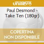 Paul Desmond - Take Ten (180gr) cd