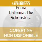 Prima Ballerina: Die Schonste Balletmusik cd