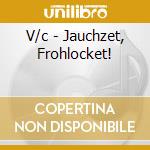 V/c - Jauchzet, Frohlocket! cd musicale di V/c