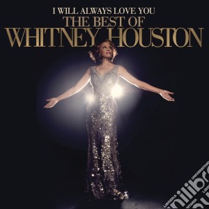 Whitney Houston - I Will Always Love You - The Best Of cd musicale di Whitney Houston