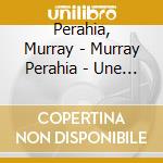 Perahia, Murray - Murray Perahia - Une Belle Histoire (4 Cd) cd musicale di Perahia, Murray