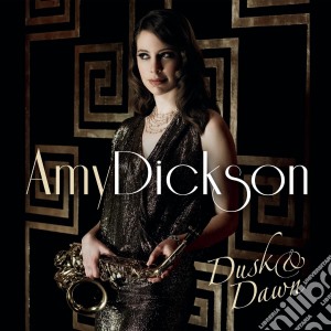 Amy Dickson - Dusk And Dawn cd musicale di Amy Dickson