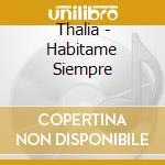 Thalia - Habitame Siempre cd