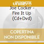 Joe Cocker - Fire It Up (Cd+Dvd) cd musicale di Joe Cocker