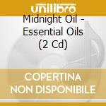 Midnight Oil - Essential Oils (2 Cd) cd