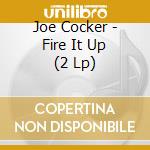 Joe Cocker - Fire It Up (2 Lp) cd musicale di Joe Cocker