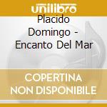 Placido Domingo - Encanto Del Mar cd