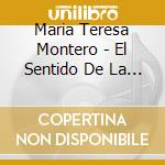 Maria Teresa Montero - El Sentido De La Vida cd