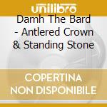 Damh The Bard - Antlered Crown & Standing Stone cd