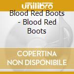 Blood Red Boots - Blood Red Boots