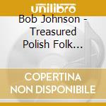 Bob Johnson - Treasured Polish Folk Melodies cd