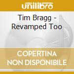 Tim Bragg - Revamped Too cd