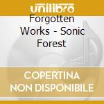 Forgotten Works - Sonic Forest cd musicale di Forgotten Works