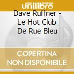Dave Ruffner - Le Hot Club De Rue Bleu cd