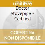 Doctor Stovepipe - Certified cd