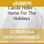 Carole Heller - Horns For The Holidays cd