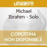 Michael Ibrahim - Solo cd