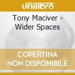 Tony Maciver - Wider Spaces cd