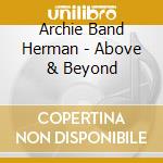 Archie Band Herman - Above & Beyond cd