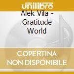 Alek Vila - Gratitude World cd