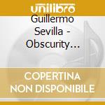 Guillermo Sevilla - Obscurity Revealed cd