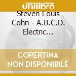 Steven Louis Cohn - A.B.C.D. Electric F.G.H.I. Jazz K.L.M.N. Opus (Ra cd