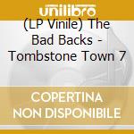 (LP Vinile) The Bad Backs - Tombstone Town 7 vinile