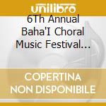 6Th Annual Baha'I Choral Music Festival Choir - Sacred Songs Vi cd