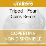 Tripod - Four Coins Remix cd musicale di Tripod
