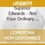 Superior Edwards - Not Your Ordinary Christmas cd
