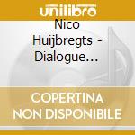 Nico Huijbregts - Dialogue Dreams cd musicale di Nico Huijbregts