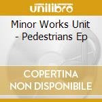 Minor Works Unit - Pedestrians Ep cd