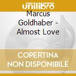 Marcus Goldhaber - Almost Love cd