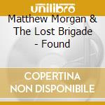 Matthew Morgan & The Lost Brigade - Found cd