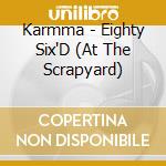 Karmma - Eighty Six'D (At The Scrapyard) cd