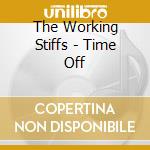 The Working Stiffs - Time Off cd