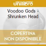 Voodoo Gods - Shrunken Head cd