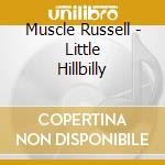 Muscle Russell - Little Hillbilly cd