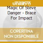 Magic Of Steve Danger - Brace For Impact cd