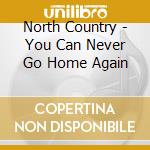 North Country - You Can Never Go Home Again cd